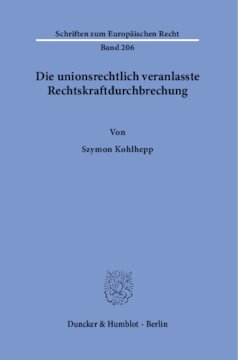 Die unionsrechtlich veranlasste Rechtskraftdurchbrechung
