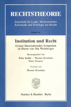 Institution und Recht: Grazer Internationales Symposion zu Ehren von Ota Weinberger. Mit einem Vorwort von Werner Krawietz
