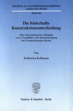 Die fehlerhafte Konstruktionsentscheidung: Eine Untersuchung zur Auslegung von § 3 ProdHaftG unter Berücksichtigung des US-amerikanischen Rechts