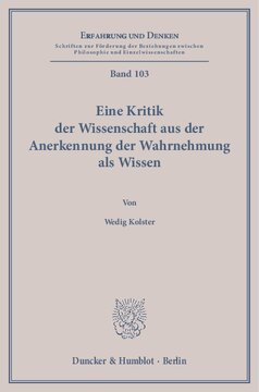 Eine Kritik der Wissenschaft aus der Anerkennung der Wahrnehmung als Wissen