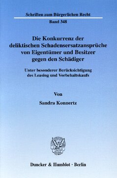 Die Konkurrenz der deliktischen Schadensersatzansprüche von Eigentümer und Besitzer gegen den Schädiger: Unter besonderer Berücksichtigung des Leasing und Vorbehaltskaufs
