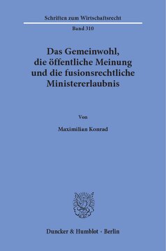 Das Gemeinwohl, die öffentliche Meinung und die fusionsrechtliche Ministererlaubnis