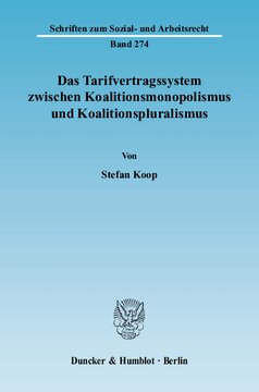 Das Tarifvertragssystem zwischen Koalitionsmonopolismus und Koalitionspluralismus