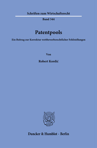 Patentpools: Ein Beitrag zur Korrektur wettbewerbsrechtlicher Fehlstellungen