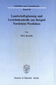 Landschaftsplanung und Gerichtskontrolle am Beispiel Nordrhein-Westfalens: Die gerichtliche Kontrolle der Landschaftspläne nach dem Landschaftsgesetz des Landes Nordrhein-Westfalen