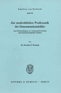 Zur strafrechtlichen Problematik der Demonstrationsdelikte: unter Berücksichtigung von verfassungstheoretischen und massenpsychologischen Aspekten