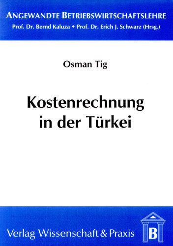 Kostenrechnung in der Türkei: Empirische Untersuchung und theoretische Überlegungen