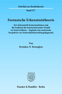 Forensische Erkenntnistheorie: Der Inferentielle Kontextualismus und die Funktion der kontextrelevanten Zweifel im Strafverfahren – Zugleich eine analytische Perspektive zur Sachverhaltsfeststellungsdogmatik