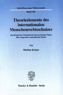 Theorieelemente des internationalen Menschenrechtsschutzes: Das Beispiel der Präambel des Internationalen Paktes über bürgerliche und politische Rechte