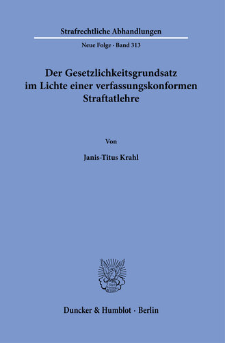 Der Gesetzlichkeitsgrundsatz im Lichte einer verfassungskonformen Straftatlehre