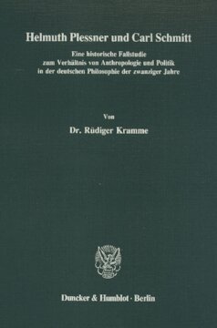 Helmuth Plessner und Carl Schmitt: Eine historische Fallstudie zum Verhältnis von Anthropologie und Politik in der deutschen Philosophie der zwanziger Jahre