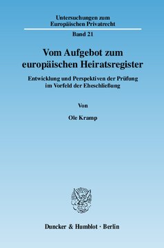 Vom Aufgebot zum europäischen Heiratsregister: Entwicklung und Perspektiven der Prüfung im Vorfeld der Eheschließung