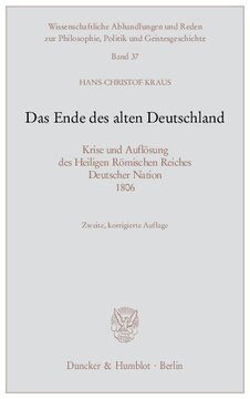 Das Ende des alten Deutschland: Krise und Auflösung des Heiligen Römischen Reiches Deutscher Nation 1806
