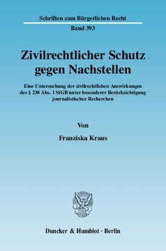 Zivilrechtlicher Schutz gegen Nachstellen: Eine Untersuchung der zivilrechtlichen Auswirkungen des § 238 Abs. 1 StGB unter besonderer Berücksichtigung journalistischer Recherchen