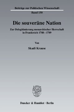 Die souveräne Nation: Zur Delegitimierung monarchischer Herrschaft in Frankreich 1788 - 1789