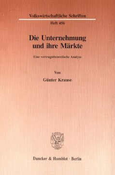 Die Unternehmung und ihre Märkte: Eine vertragstheoretische Analyse