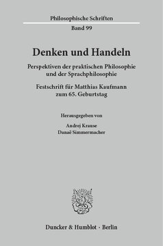 Denken und Handeln: Perspektiven der praktischen Philosophie und der Sprachphilosophie. Festschrift für Matthias Kaufmann zum 65. Geburtstag
