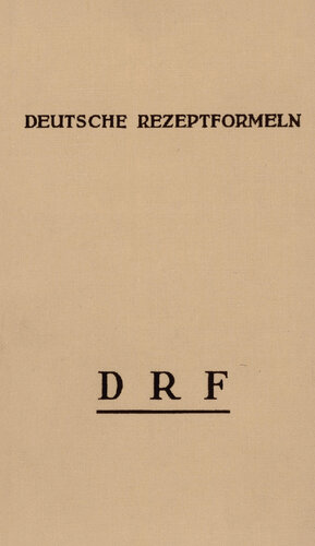 Deutsche Rezeptformeln, DRF: Einheitliche Rezeptvorschriften. Magistralformeln nach wirtschaftlichen Grundsätzen zusammengestellt