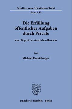 Die Erfüllung öffentlicher Aufgaben durch Private: Zum Begriff des staatlichen Bereichs