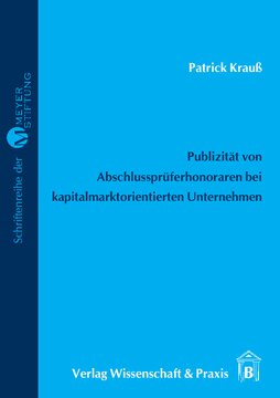 Publizität von Abschlussprüferhonoraren bei kapitalmarktorientierter Unternehmen: Zielsetzung und Wirkung der Regelungen im Bilanzrechtsreformgesetz