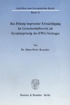 Das Prinzip begrenzter Ermächtigung im Gemeinschaftsrecht als Strukturprinzip des EWG-Vertrages
