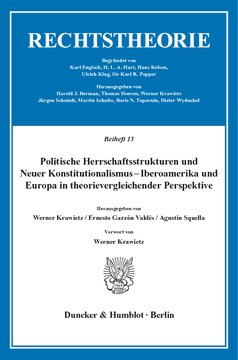 Politische Herrschaftsstrukturen und Neuer Konstitutionalismus - Iberoamerika und Europa in theorievergleichender Perspektive: Vorwort von Werner Krawietz