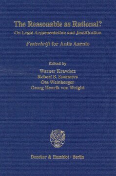 The Reasonable as Rational?: On Legal Argumentation and Justification. »Festschrift« for Aulis Aarnio