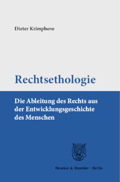 Rechtsethologie: Die Ableitung des Rechts aus der Entwicklungsgeschichte des Menschen