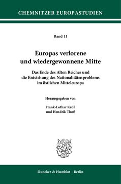Europas verlorene und wiedergewonnene Mitte: Das Ende des Alten Reiches und die Entstehung des Nationalitätenproblems im östlichen Mitteleuropa
