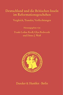 Deutschland und die Britischen Inseln im Reformationsgeschehen: Vergleich, Transfer, Verflechtungen. (Arbeiten zur Kirchengeschichte Bayerns, Band 97)