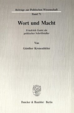 Wort und Macht: Friedrich Gentz als politischer Schriftsteller