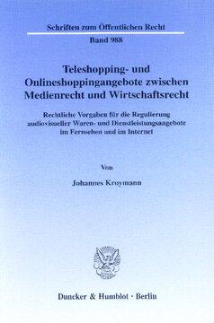 Teleshopping- und Onlineshoppingangebote zwischen Medienrecht und Wirtschaftsrecht: Rechtliche Vorgaben für die Regulierung audiovisueller Waren- und Dienstleistungsangebote im Fernsehen und im Internet