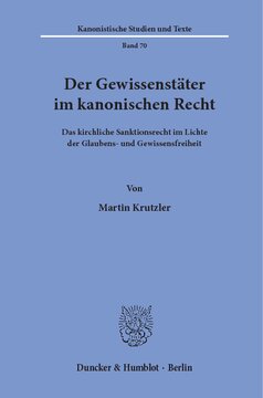Der Gewissenstäter im kanonischen Recht: Das kirchliche Sanktionsrecht im Lichte der Glaubens- und Gewissensfreiheit