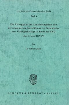 Die Abhängigkeit der Amtshaftungsklage von der erfolgreichen Durchführung der Nichtigkeits- bzw. Untätigkeitsklage im Recht der EWG (Art. 215 Abs. 2 EWGV)
