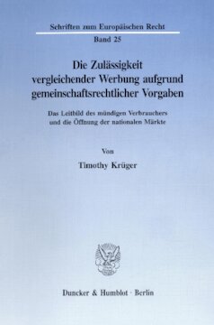 Die Zulässigkeit vergleichender Werbung aufgrund gemeinschaftsrechtlicher Vorgaben: Das Leitbild des mündigen Verbrauchers und die Öffnung der nationalen Märkte