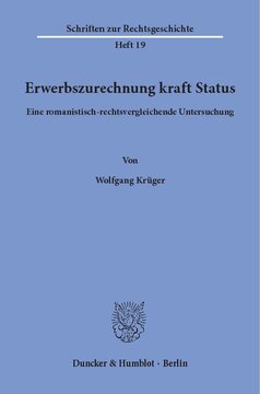 Erwerbszurechnung kraft Status: Eine romanistisch-rechtsvergleichende Untersuchung