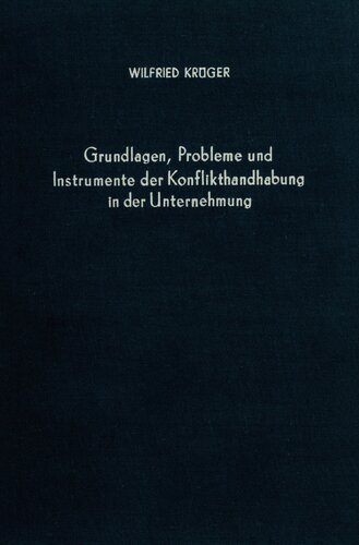 Grundlagen, Probleme und Instrumente der Konflikthandhabung in der Unternehmung