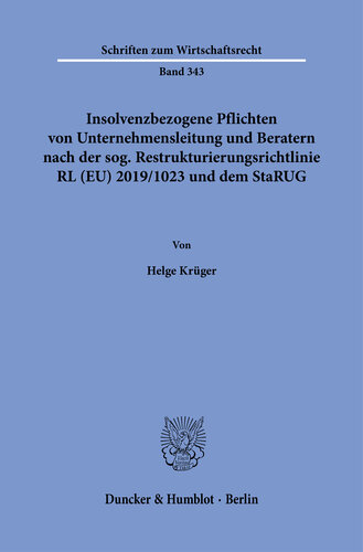 Insolvenzbezogene Pflichten von Unternehmensleitung und Beratern nach der sog. Restrukturierungsrichtlinie RL (EU) 2019/1023 und dem StaRUG