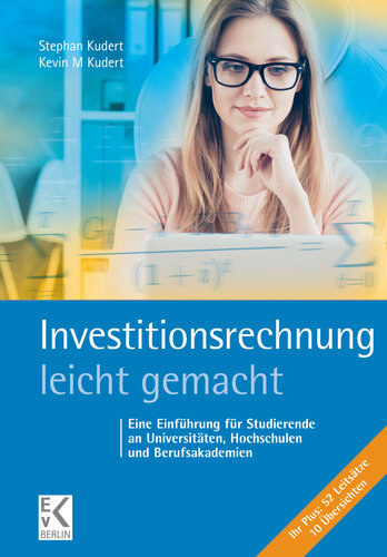 Investitionsrechnung – leicht gemacht: Eine Einführung für Studierende an Universitäten, Hochschulen und Berufsakademien