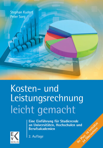 Kosten- und Leistungsrechnung – leicht gemacht: Eine Einführung für Studierende an Universitäten, Hochschulen und Berufsakademien