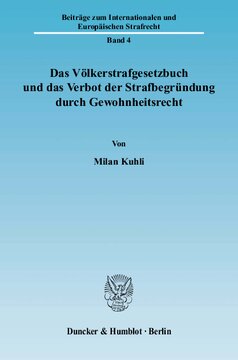 Das Völkerstrafgesetzbuch und das Verbot der Strafbegründung durch Gewohnheitsrecht: Zur Frage der Zulässigkeit von strafgesetzlichen Verweisungen auf Völkergewohnheitsrecht im Hinblick auf das Verbot der Strafbegründung durch Gewohnheitsrecht nach Artikel 103 Absatz 2 des Grundgesetzes