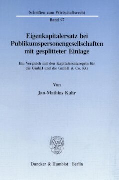 Eigenkapitalersatz bei Publikumspersonengesellschaften mit gesplitteter Einlage: Ein Vergleich mit den Kapitalersatzregeln für die GmbH und die GmbH & Co. KG