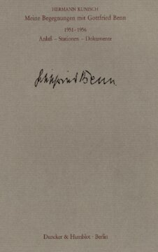 Meine Begegnungen mit Gottfried Benn. 1951–1956: Anlaß, Stationen, Dokumente