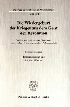 Die Wiedergeburt des Krieges aus dem Geist der Revolution: Studien zum bellizistischen Diskurs des ausgehenden 18. und beginnenden 19. Jahrhunderts