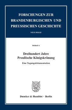Dreihundert Jahre Preußische Königskrönung: Eine Tagungsdokumentation