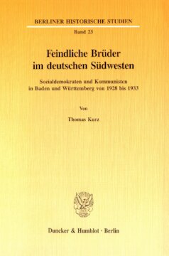 Feindliche Brüder im deutschen Südwesten: Sozialdemokraten und Kommunisten in Baden und Württemberg von 1928 bis 1933