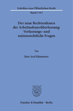 Der neue Rechtsrahmen der Arbeitnehmerüberlassung: Verfassungs- und unionsrechtliche Fragen