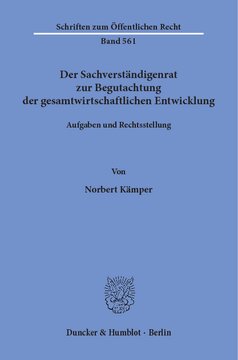 Der Sachverständigenrat zur Begutachtung der gesamtwirtschaftlichen Entwicklung: Aufgaben und Rechtsstellung
