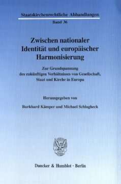 Zwischen nationaler Identität und europäischer Harmonisierung: Zur Grundspannung des zukünftigen Verhältnisses von Gesellschaft, Staat und Kirche in Europa