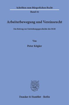 Arbeiterbewegung und Vereinsrecht: Ein Beitrag zur Entstehungsgeschichte des BGB